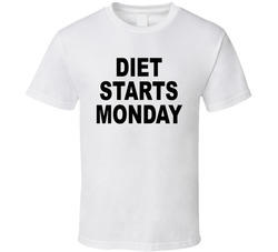 Diet Starts Monday Funny T Shirt Diet Starts Monday Funny T Shirt