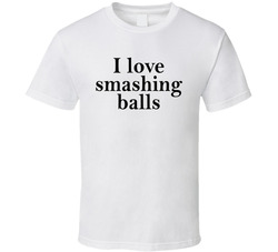 I Love Smashing Balls Funny Tennis T Shirt I Love Smashing Balls Funny Tennis T Shirt