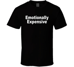 Emotionally Expensive Funny T Shirt Emotionally Expensive Funny T Shirt
