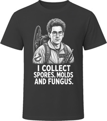 Egon Spengler I Collect Spores Molds and Fungus Ghostbusters Funny 80s Comedy T Shirt Egon Spengler I Collect Spores Molds and Fungus Ghostbusters Funny 80s Comedy T Shirt
