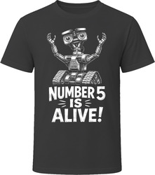 Johnny 5 The Robot Number 5 Is Alive Short Circuit Funny 80s Comedy T Shirt Johnny 5 The Robot Number 5 Is Alive Short Circuit Funny 80s Comedy T Shirt