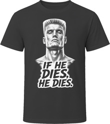 Ivan Drago If He Dies He Dies Iconic 80s Movie T Shirt Ivan Drago If He Dies He Dies Iconic 80s Movie T Shirt