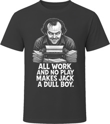 Jack Torrance All Work and No Play Cult 80s Horror Movie T Shirt Jack Torrance All Work and No Play Cult 80s Horror Movie T Shirt