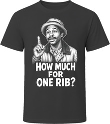 The Rib Joint Customer How Much for One Rib Funny 80s Comedy T Shirt The Rib Joint Customer How Much for One Rib Funny 80s Comedy T Shirt