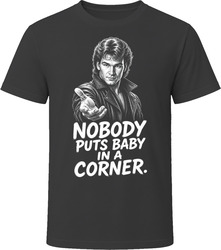 Johnny Castle Nobody Puts Baby in a Corner Funny 80s Comedy T Shirt Johnny Castle Nobody Puts Baby in a Corner Funny 80s Comedy T Shirt
