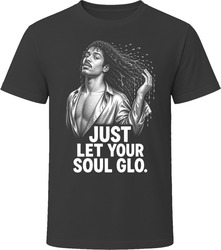The Soul Glo Model Just Let Your Soul Glo Funny 80s Comedy T Shirt