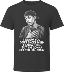 Smokey I'm Gonna Get You High Today Funny 90s Comedy T Shirt