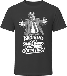 Tommy Callahan Brothers Gotta Hug Funny 90s Comedy T Shirt