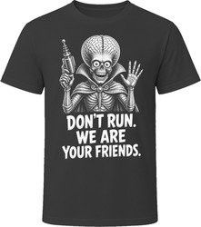 The Martian Ambassador Don't Run We Are Your Friends Funny 90s Comedy T Shirt The Martian Ambassador Don't Run We Are Your Friends Funny 90s Comedy T Shirt