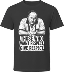 Tony Soprano Those Who Want Respect Give Respect Iconic TV Quote T Shirt Tony Soprano Those Who Want Respect Give Respect Iconic TV Quote T Shirt