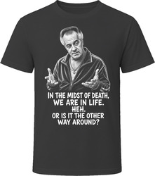 Paulie Walnuts In the Midst of Death Funny TV Quote T Shirt Paulie Walnuts In the Midst of Death Funny TV Quote T Shirt