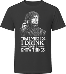 Tyrion Lannister I Drink and I Know Things Funny TV Quote T Shirt Tyrion Lannister I Drink and I Know Things Funny TV Quote T Shirt