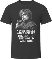 Tyrion Lannister Never Forget What You Are Iconic TV Quote T Shirt Tyrion Lannister Never Forget What You Are Iconic TV Quote T Shirt