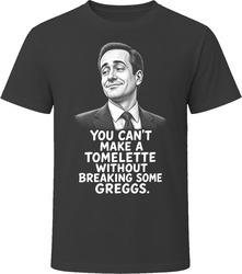 Tom Wambsgans A Tomelette Without Breaking Some Greggs Funny TV Quote T Shirt Tom Wambsgans A Tomelette Without Breaking Some Greggs Funny TV Quote T Shirt