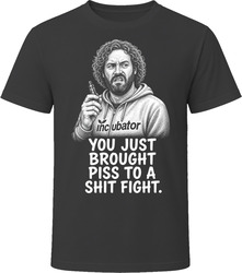 Erlich Bachman Piss to a Shit Fight Funny TV Quote T Shirt Erlich Bachman Piss to a Shit Fight Funny TV Quote T Shirt