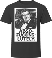 Mr. Big Absolutely Funny TV Quote T Shirt Mr. Big Absolutely Funny TV Quote T Shirt