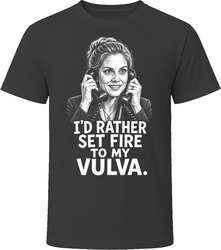Amy Brookheimer I'd Rather Set Fire Funny TV Quote T Shirt Amy Brookheimer I'd Rather Set Fire Funny TV Quote T Shirt