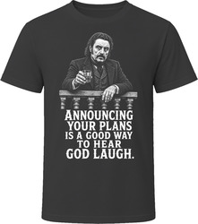 Al Swearengen A Good Way to Hear God Laugh Iconic TV Quote T Shirt Al Swearengen A Good Way to Hear God Laugh Iconic TV Quote T Shirt