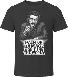 Al Swearengen Pain or Damage Don't End the World Iconic TV Quote T Shirt Al Swearengen Pain or Damage Don't End the World Iconic TV Quote T Shirt