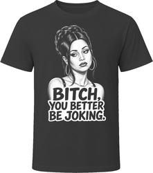 Maddy Perez You Better Be Joking Funny TV Quote T Shirt Maddy Perez You Better Be Joking Funny TV Quote T Shirt