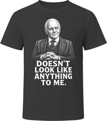 Dr. Robert Ford Doesn't Look Like Anything to Me Iconic TV Quote T Shirt Dr. Robert Ford Doesn't Look Like Anything to Me Iconic TV Quote T Shirt