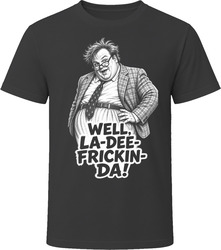Matt Foley La Dee Frickin Da Classic Comedy Sketch T Shirt Matt Foley La Dee Frickin Da Classic Comedy Sketch T Shirt