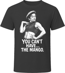 Mango You Can't Have the Mango Classic Comedy Sketch T Shirt Mango You Can't Have the Mango Classic Comedy Sketch T Shirt