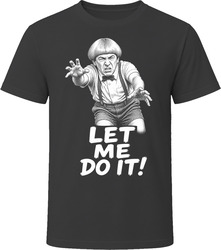Stuart Let Me Do It Classic Comedy Sketch T Shirt Stuart Let Me Do It Classic Comedy Sketch T Shirt