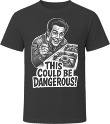 Fire Marshal Bill This Could Be Dangerous Classic Comedy Sketch T Shirt Fire Marshal Bill This Could Be Dangerous Classic Comedy Sketch T Shirt
