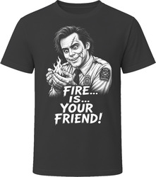 Fire Marshal Bill Fire Is Your Friend Classic Comedy Sketch T Shirt Fire Marshal Bill Fire Is Your Friend Classic Comedy Sketch T Shirt
