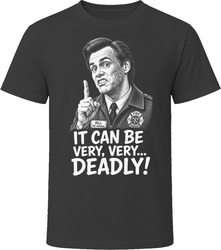 Fire Marshal Bill It Can Be Very Very Deadly Classic Comedy Sketch T Shirt Fire Marshal Bill It Can Be Very Very Deadly Classic Comedy Sketch T Shirt