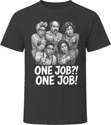 The Hedleys One Job One Job Classic Comedy Sketch T Shirt The Hedleys One Job One Job Classic Comedy Sketch T Shirt
