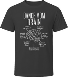Dance Mom Brain Funny Dance Mom T Shirt Dance Mom Brain Funny Dance Mom T Shirt