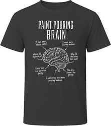 Paint Pouring Brain Funny Acrylic Pour Artist T Shirt