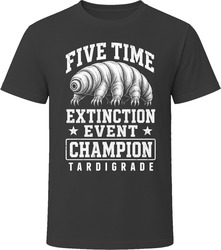 Five Time Extinction Event Champion Tardigrade T-Shirt Five Time Extinction Event Champion Tardigrade T-Shirt