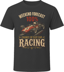 Weekend Forecast 100% Chance of Slot Car Racing T-Shirt Weekend Forecast 100% Chance of Slot Car Racing T-Shirt