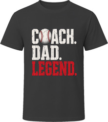Coach. Dad. Legend. Baseball T-Shirt Coach. Dad. Legend. Baseball T-Shirt