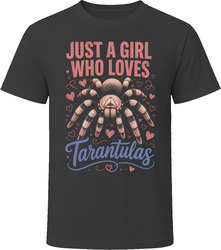 Just a Girl Who Loves Tarantulas T-Shirt Just a Girl Who Loves Tarantulas T-Shirt