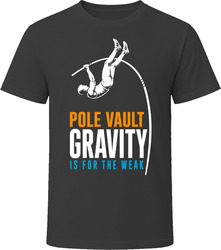 Pole Vault Gravity Is for the Weak T-Shirt Pole Vault Gravity Is for the Weak T-Shirt