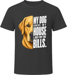 My Dog Owns My House Labrador Retriever T-Shirt My Dog Owns My House Labrador Retriever T-Shirt