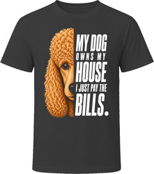 My Dog Owns My House Poodle T-Shirt My Dog Owns My House Poodle T-Shirt