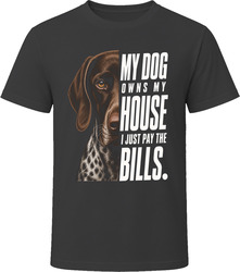 My Dog Owns My House German Shorthaired Pointer T-Shirt My Dog Owns My House German Shorthaired Pointer T-Shirt