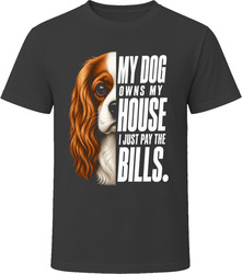 My Dog Owns My House Cavalier King Charles Spaniel T-Shirt My Dog Owns My House Cavalier King Charles Spaniel T-Shirt