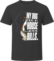 My Dog Owns My House Bernese Mountain Dog T-Shirt My Dog Owns My House Bernese Mountain Dog T-Shirt