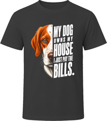 My Dog Owns My House Brittany T-Shirt My Dog Owns My House Brittany T-Shirt