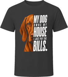 My Dog Owns My House Vizsla T-Shirt My Dog Owns My House Vizsla T-Shirt