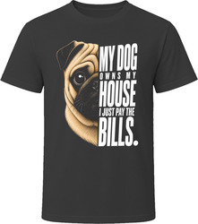 My Dog Owns My House Pug T-Shirt My Dog Owns My House Pug T-Shirt