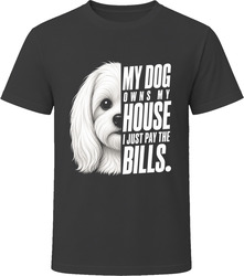 My Dog Owns My House Maltese T-Shirt My Dog Owns My House Maltese T-Shirt