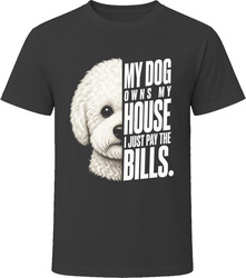 My Dog Owns My House Bichon Frise T-Shirt My Dog Owns My House Bichon Frise T-Shirt