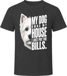 My Dog Owns My House West Highland White Terrier T-Shirt My Dog Owns My House West Highland White Terrier T-Shirt